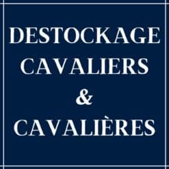 DESTOCKAGES CAVALIERS & CAVALIERES