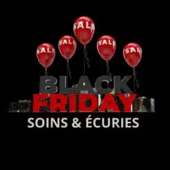 BLACK FRIDAY SOINS & ECURIES