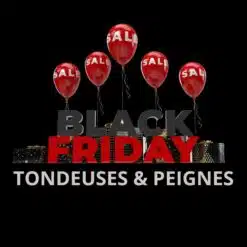 BLACK FRIDAY TONDEUSES & PEIGNES