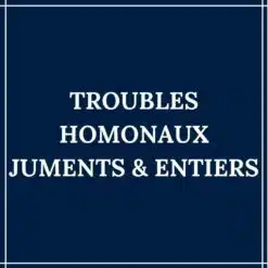 Troubles Hormonaux, Juments & Entiers