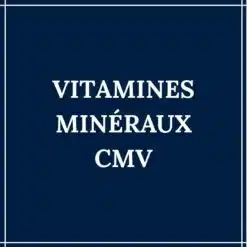 Vitamines, Minéraux et CMV